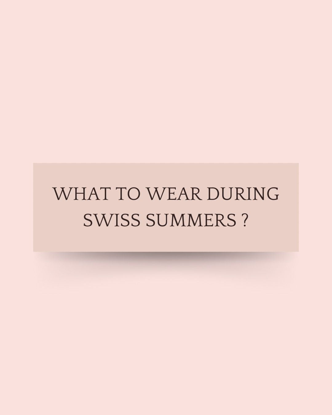 What to wear during Summers in Switzerland